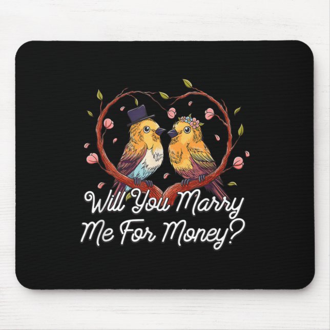 Will You Marry Me For Money Wedding Sarcastic  Mouse Pad (Front)