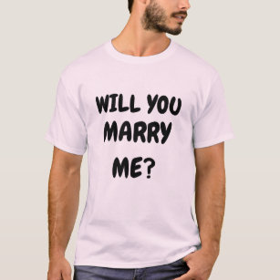 WILL YOU MARRY ME T-Shirt