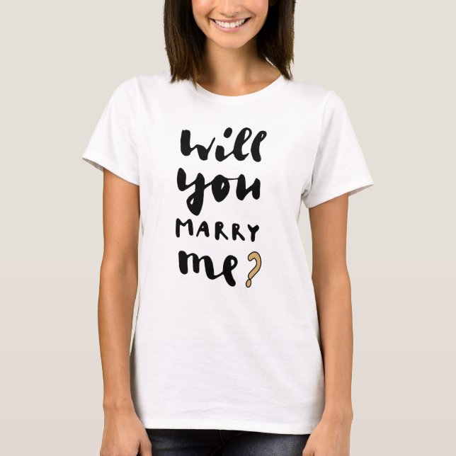 Will you marry me T-Shirt (Front)