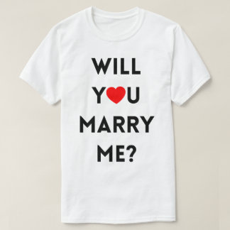 Will You Marry Me? T-Shirt
