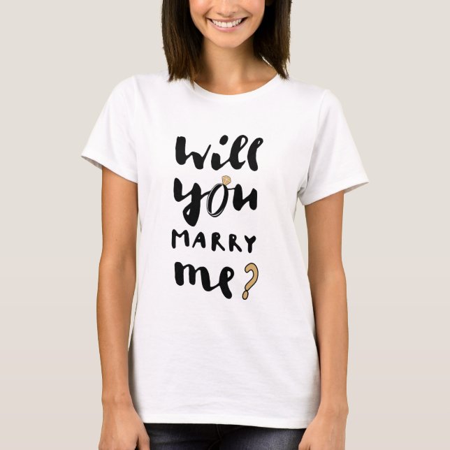 Will you marry me T-Shirt (Front)