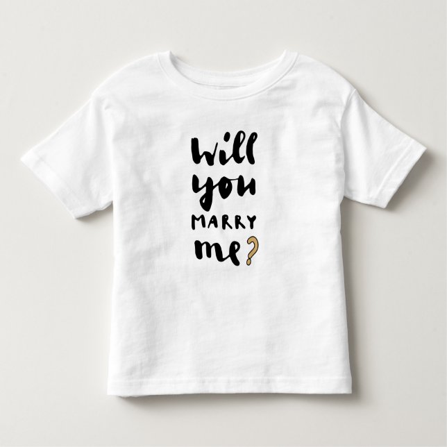 Will you marry me toddler T-Shirt (Front)
