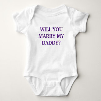 WILL YOU MARRY MY DADDY? - Baby Onsie Baby Bodysuit