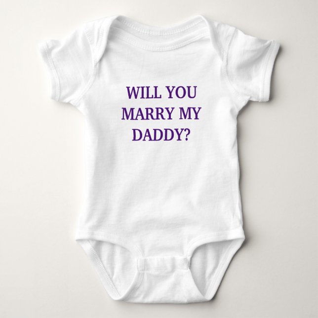 WILL YOU MARRY MY DADDY? - Baby Onsie Bodysuit (Front)