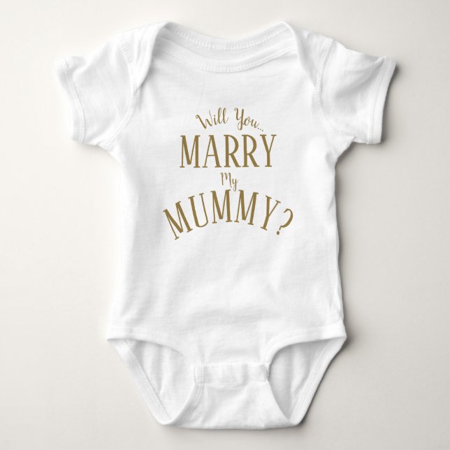 Will You Marry My Mummy Baby Bodysuit (Front)
