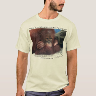 Will you miss me?  Baby Orangutan T-Shirt