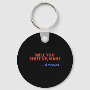 Will You Shut Up Man - America Joe Biden Donald Tr Key Ring