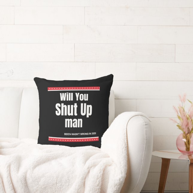 Will You Shut Up Man Cushion (Couch)