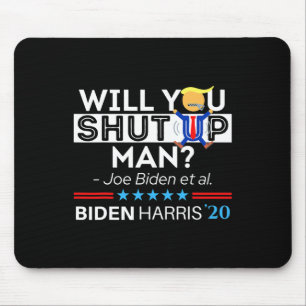 Will You Shut Up Man Joe Biden Funny Anti Trump Ca Mouse Pad