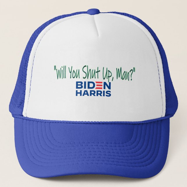 Will you shut up, man? trucker hat (Front)