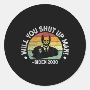 Will You Shut Up, Man - Trump Biden Debate 2020 Qu Classic Round Sticker