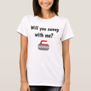 Will you sweep with me - Sport of Curling T-Shirt