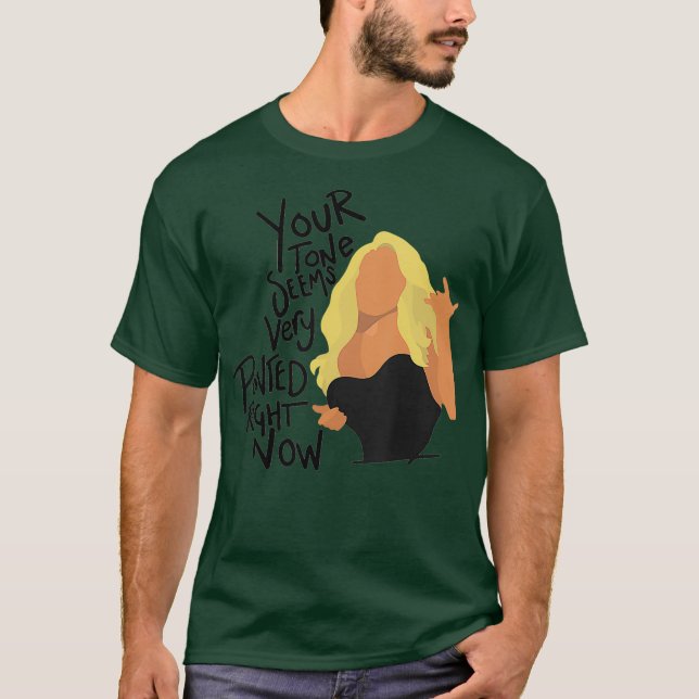 Willam Your Tone Seems Very Pointed Right Now T-Shirt (Front)