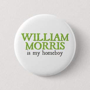 William Morris is my Homeboy 6 Cm Round Badge