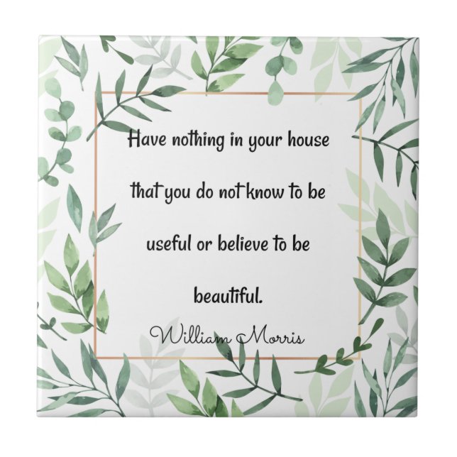 William Morris quotation, Have Nothing...  Ceramic Tile (Front)