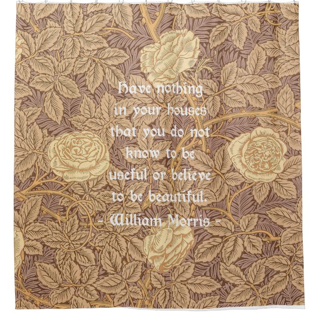 William Morris Quotation on Rose Pattern Shower Curtain (Front)