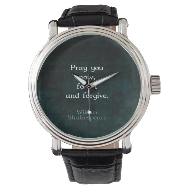 William Shakespeare Forget And Forgive Quote Watch (Front)