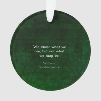 William Shakespeare Quote About Possibilities Ornament