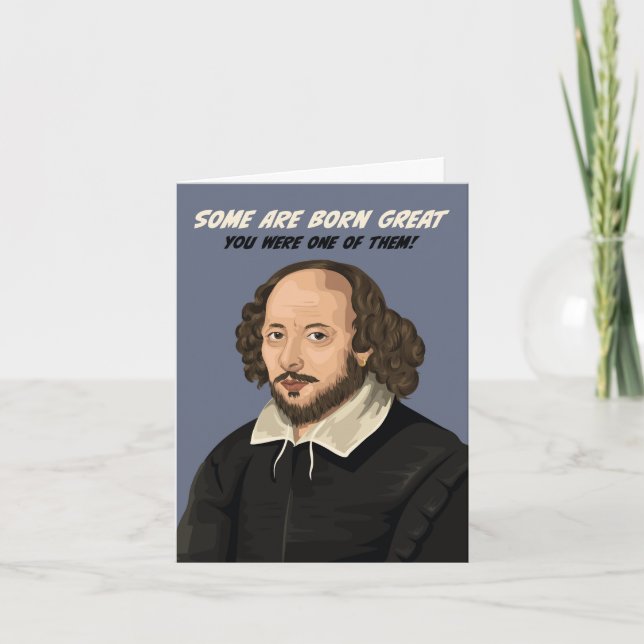 William Shakespeare Some are Born Great Birthday Card (Front)