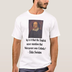 William Shakespeare, Why is it that the English... T-Shirt
