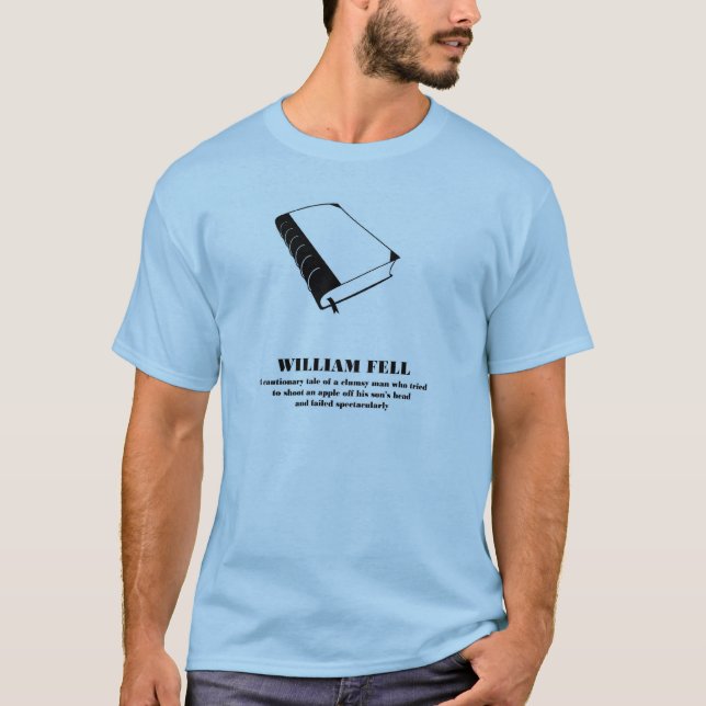 William Tell  - William Fell - a parody. T-Shirt (Front)