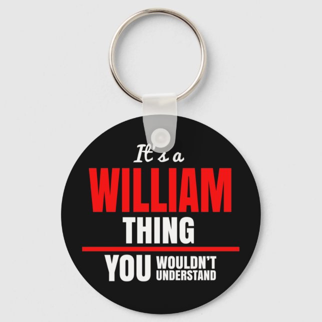 William thing you wouldn't understand key ring (Front)