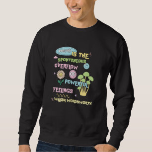 William Wordsworth Quote Poetry Poem Writing Write Sweatshirt