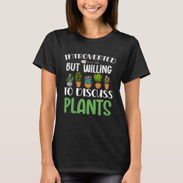Willing to discuss plants gardening perfect for ga T-Shirt (Front)