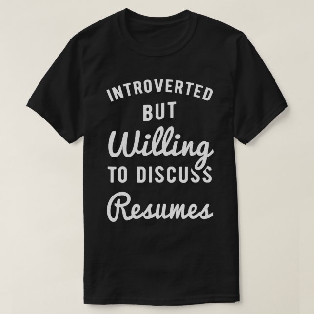 Willing to Discuss Resumes HR Gift, Human Resource T-Shirt (Design Front)