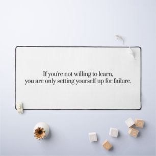 Willing To Learn Desk Mat