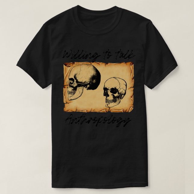 Willing to talk anthropology 1 T-Shirt (Design Front)