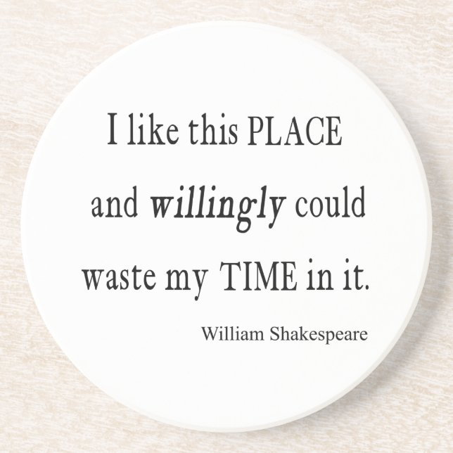 Willingly Waste Time This Place Shakespeare Quote Coaster (Front)