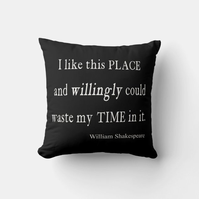 Willingly Waste Time This Place Shakespeare Quote Cushion (Front)