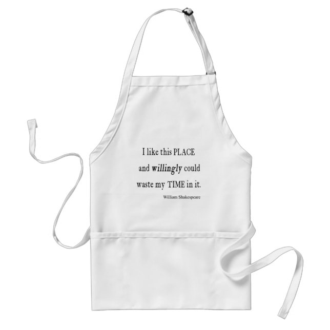 Willingly Waste Time This Place Shakespeare Quote Standard Apron (Front)