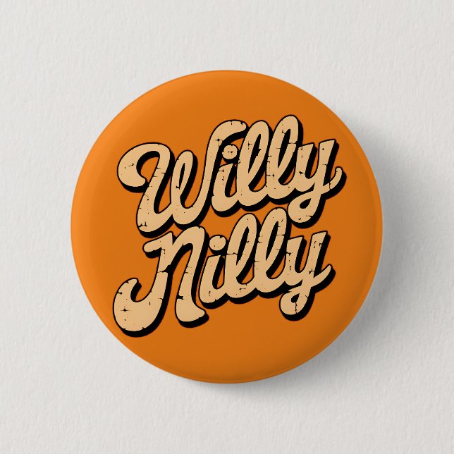 Willy nilly  6 cm round badge (Front)