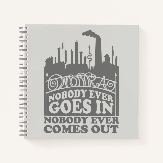 Willy Wonka Factory - Nobody Ever Goes In Notebook (Front)
