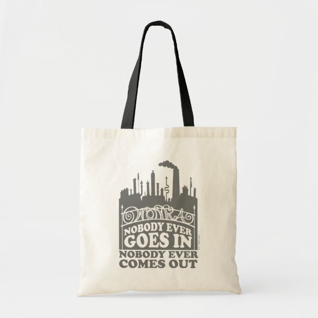 Willy Wonka Factory - Nobody Ever Goes In Tote Bag (Front)