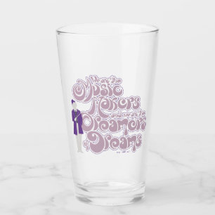 Willy Wonka - Music Makers, Dreamers of Dreams Glass