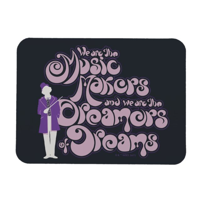 Willy Wonka - Music Makers, Dreamers of Dreams Magnet (Horizontal)