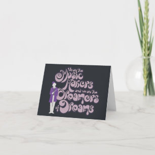 Willy Wonka - Music Makers, Dreamers of Dreams Note Card