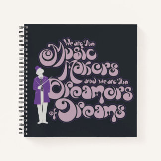 Willy Wonka - Music Makers, Dreamers of Dreams Notebook