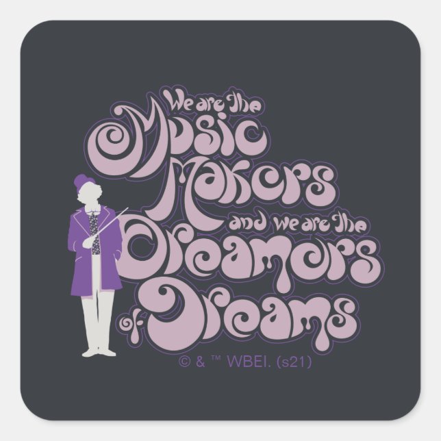 Willy Wonka - Music Makers, Dreamers of Dreams Square Sticker (Front)