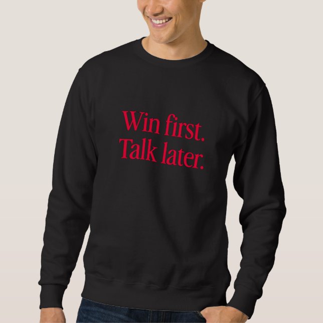 Win First Talk Later - Mindset Sweatshirt for Men (Front)