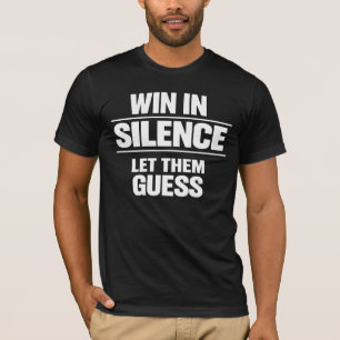 Win In Silence Let Them Guess   Motivational Stoic T-Shirt
