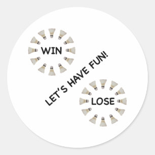 Win Lose Fun Badminton Classic Round Sticker