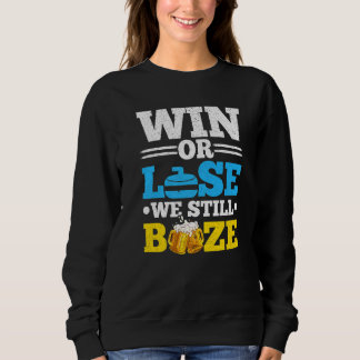 Win Or Lose We Still Booze Beer Curling Player 1 Sweatshirt