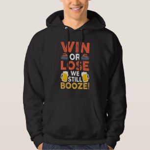 Win Or Lose, We Still Booze! Curling Funny Gift Hoodie