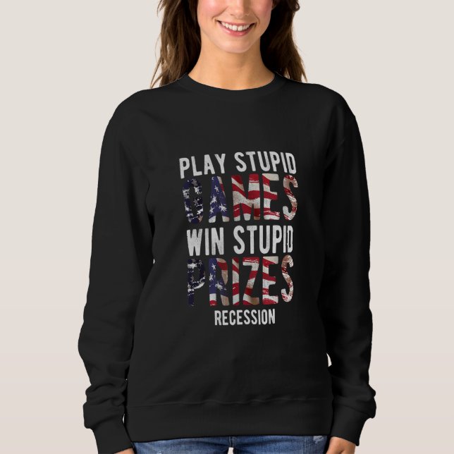 Win Stupid Prizes Recession Sarcastic Government J Sweatshirt (Front)