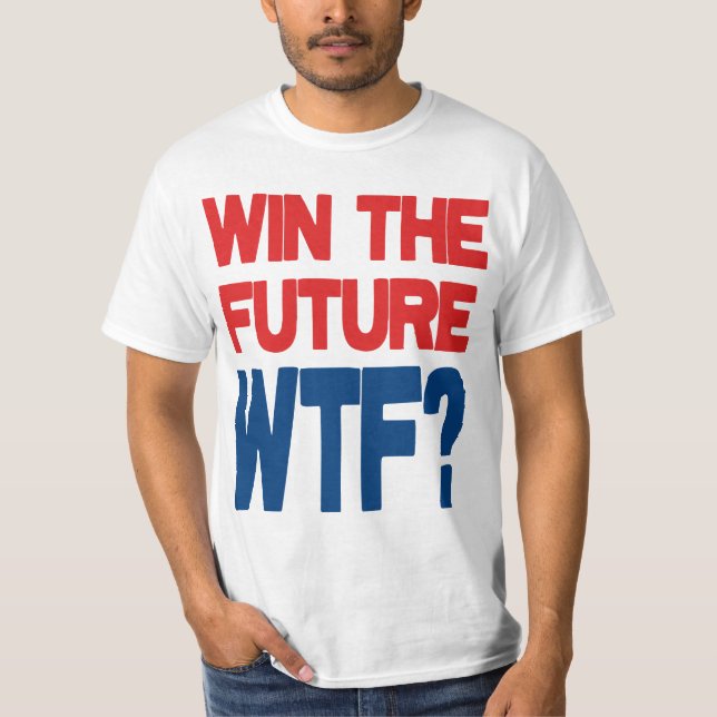 Win The Future - WTF? T-Shirt (Front)