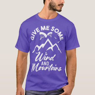 Wind Mountains Paragliding Skydiving Parachuting F T-Shirt